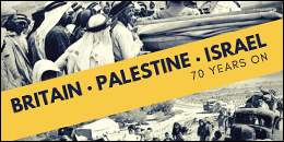 Britain, Palestine, Israel - 70 years on