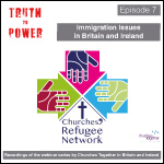 Truth to Power - Episode 7 - Immigration Issues in Britain and Ireland