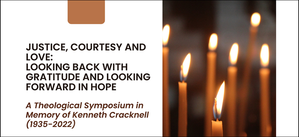 Justice, Courtesy and Love: Looking Back With Gratitude and Looking Forward in Hope. A theological symposium in memory of Kenneth Cracknell (1935-2022)
