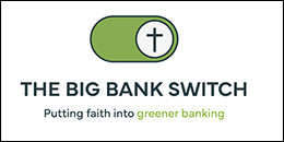 Big Bank Switch. Putting faith into greener banking.