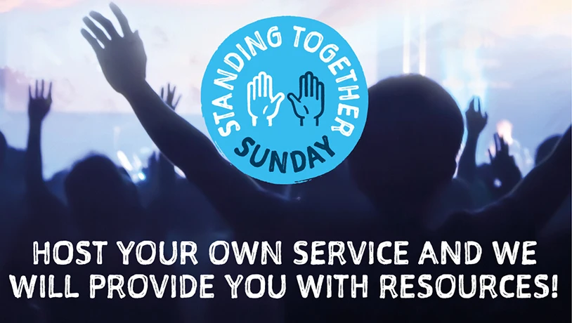 Standing Together Sunday Host your own service and we will provide you with resources
